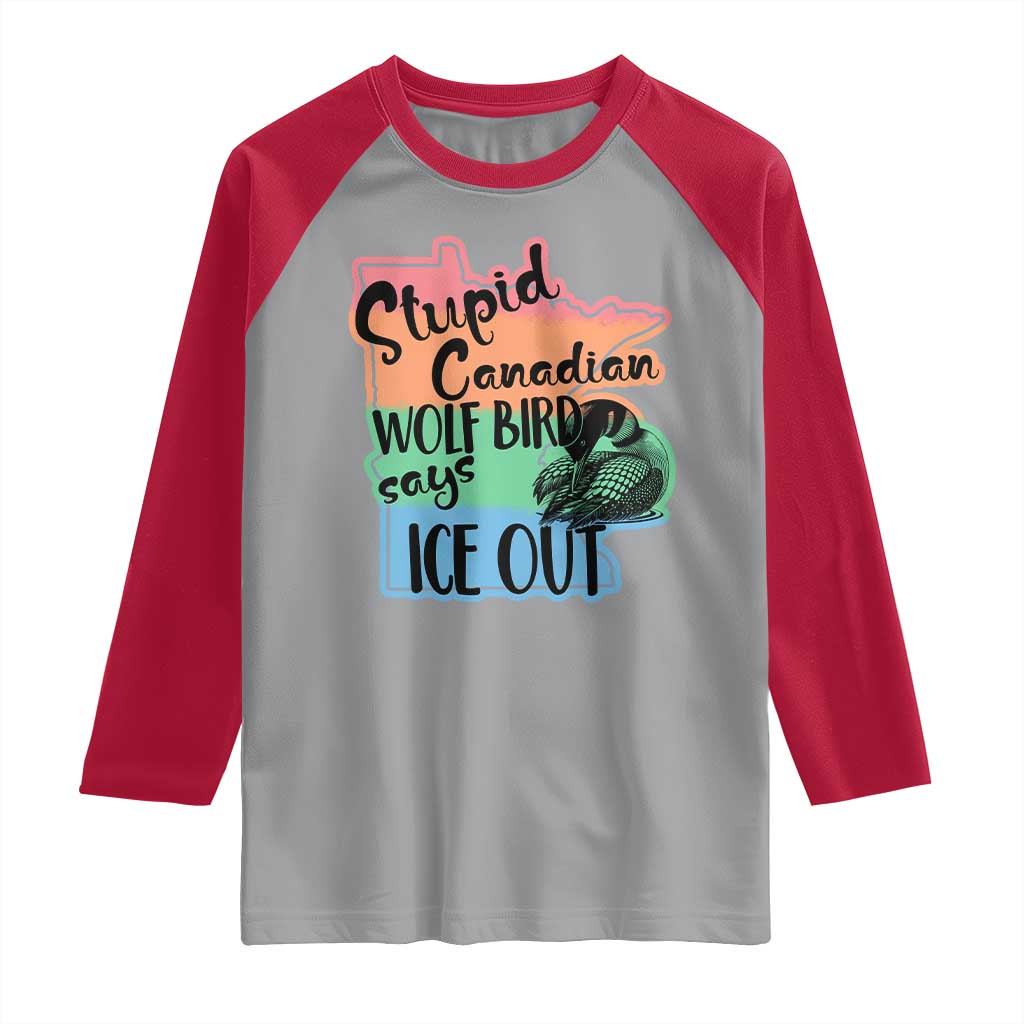 Stupid Canadian Wolf Bird Says Ice Out Raglan Shirt Funny Activist Loon Minnesota Rebel Rainbow