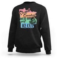 Stupid Canadian Wolf Bird Says Ice Out Sweatshirt Funny Activist Loon Minnesota Rebel Rainbow