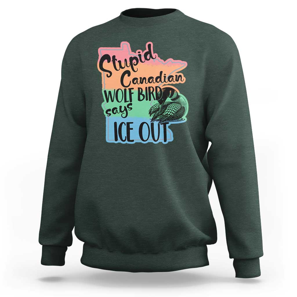 Stupid Canadian Wolf Bird Says Ice Out Sweatshirt Funny Activist Loon Minnesota Rebel Rainbow