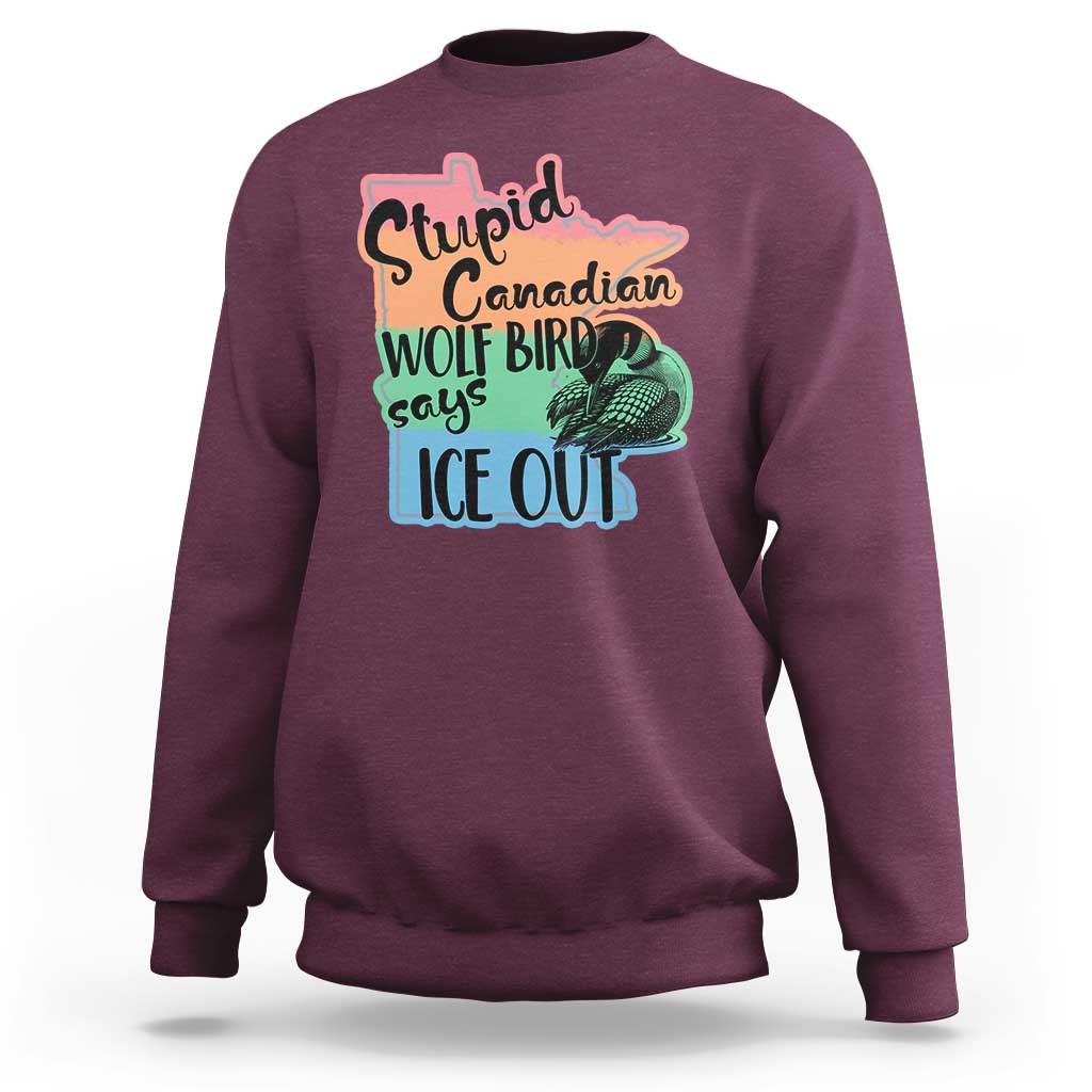 Stupid Canadian Wolf Bird Says Ice Out Sweatshirt Funny Activist Loon Minnesota Rebel Rainbow