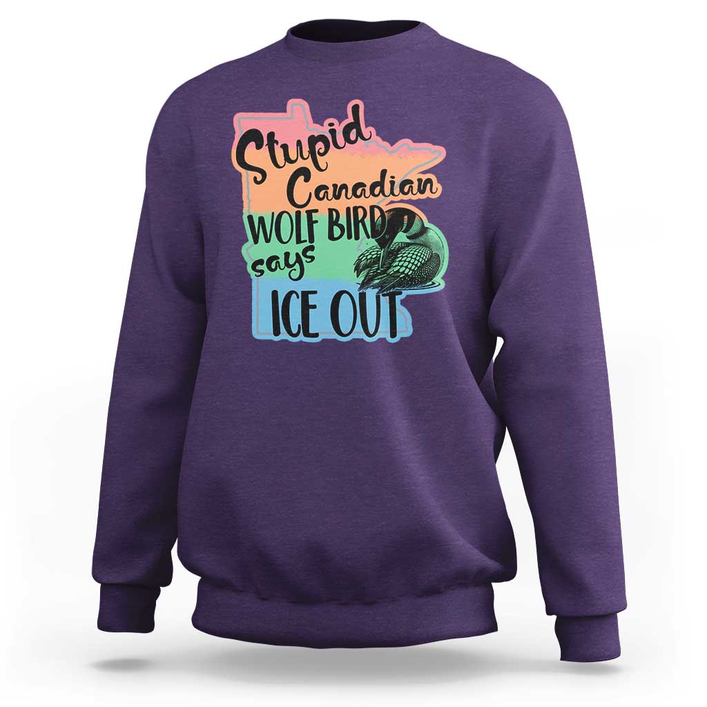 Stupid Canadian Wolf Bird Says Ice Out Sweatshirt Funny Activist Loon Minnesota Rebel Rainbow