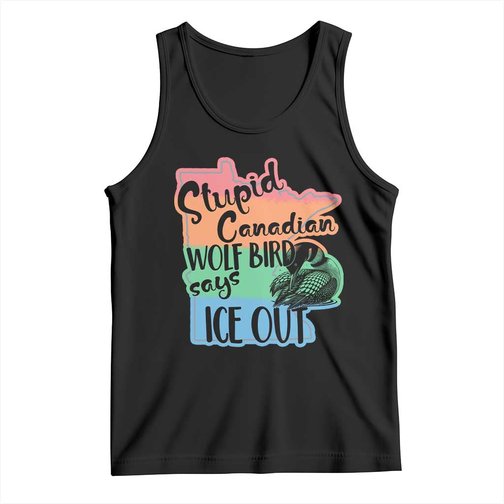 Stupid Canadian Wolf Bird Says Ice Out Tank Top Funny Activist Loon Minnesota Rebel Rainbow
