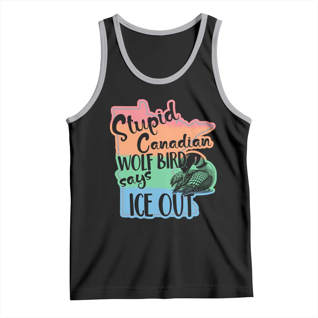 Stupid Canadian Wolf Bird Says Ice Out Tank Top Funny Activist Loon Minnesota Rebel Rainbow