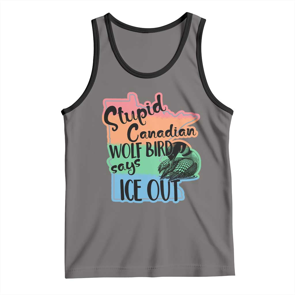 Stupid Canadian Wolf Bird Says Ice Out Tank Top Funny Activist Loon Minnesota Rebel Rainbow