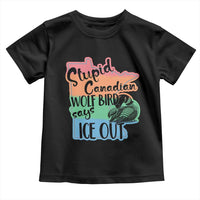 Stupid Canadian Wolf Bird Says Ice Out Toddler T Shirt Funny Activist Loon Minnesota Rebel Rainbow