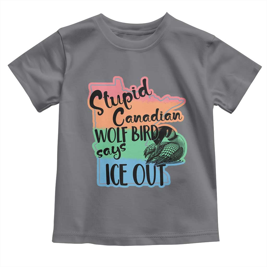 Stupid Canadian Wolf Bird Says Ice Out Toddler T Shirt Funny Activist Loon Minnesota Rebel Rainbow