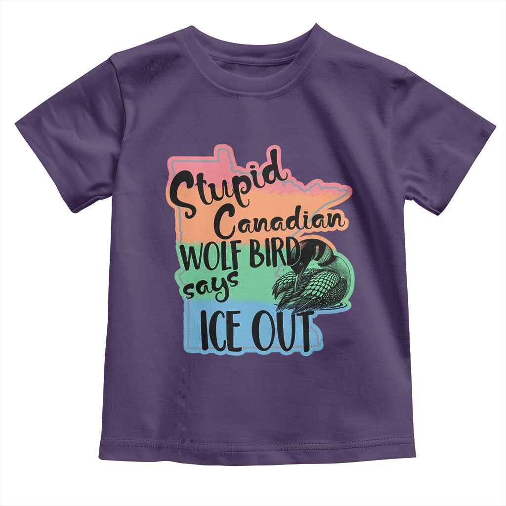 Stupid Canadian Wolf Bird Says Ice Out Toddler T Shirt Funny Activist Loon Minnesota Rebel Rainbow