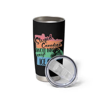 Stupid Canadian Wolf Bird Says Ice Out Tumbler Cup Funny Activist Loon Minnesota Rebel Rainbow
