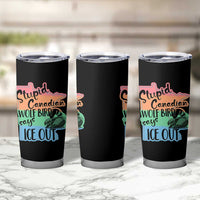 Stupid Canadian Wolf Bird Says Ice Out Tumbler Cup Funny Activist Loon Minnesota Rebel Rainbow