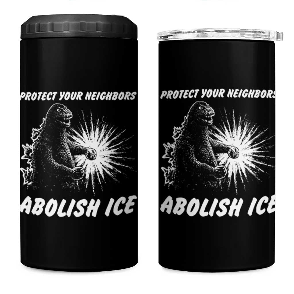 Protect Your Neighbors Abolish Ice 4 in 1 Can Cooler Tumbler Monster Resitance Protest Graphic