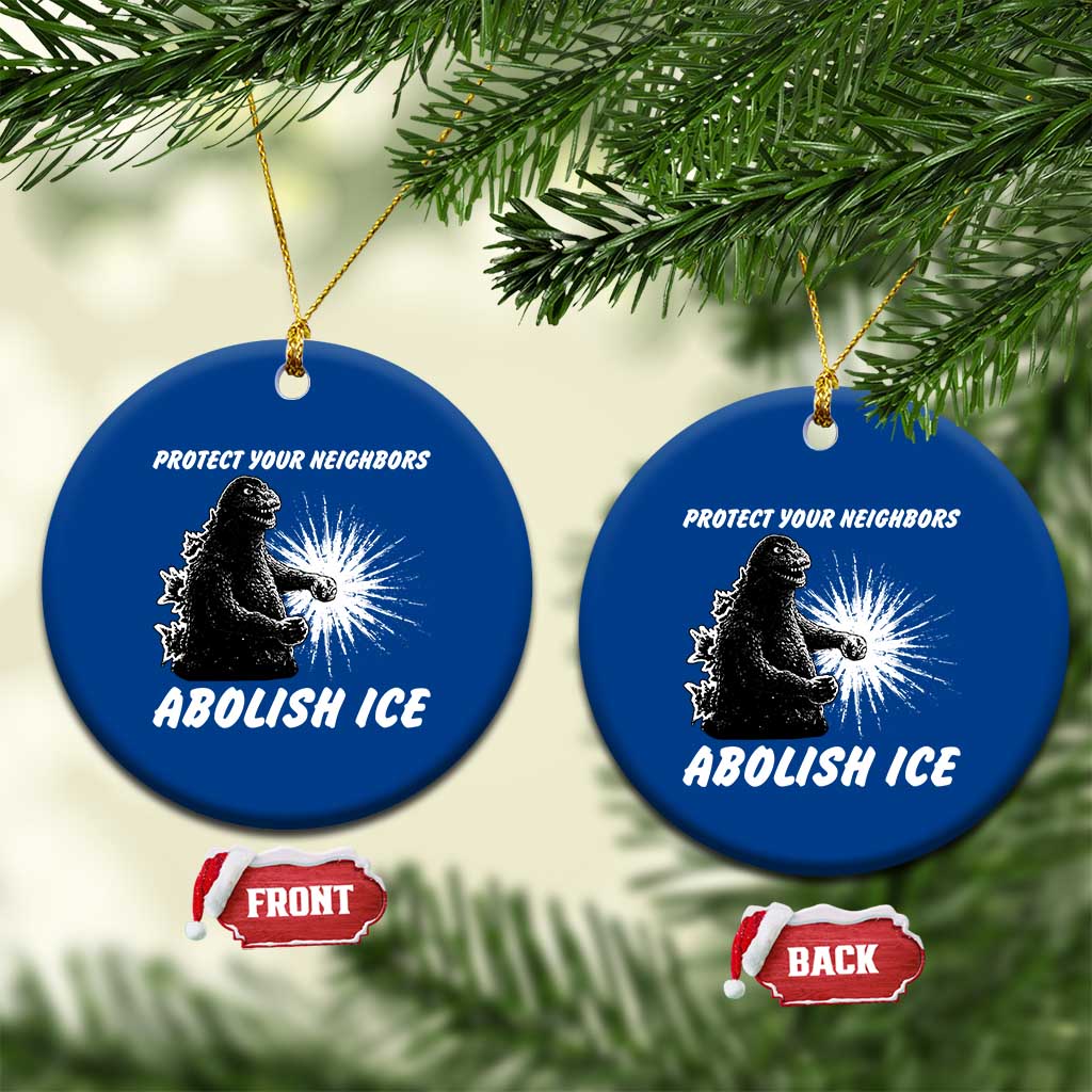 Protect Your Neighbors Abolish Ice Ceramic Ornament Monster Resitance Protest Graphic