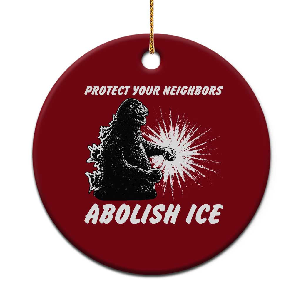 Protect Your Neighbors Abolish Ice Ceramic Ornament Monster Resitance Protest Graphic