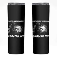Protect Your Neighbors Abolish Ice Skinny Tumbler Monster Resitance Protest Graphic