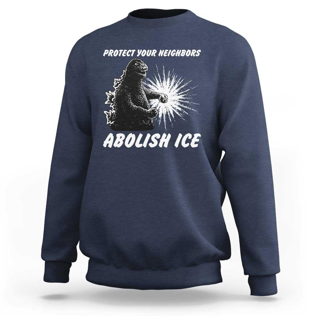 Protect Your Neighbors Abolish Ice Sweatshirt Monster Resitance Protest Graphic