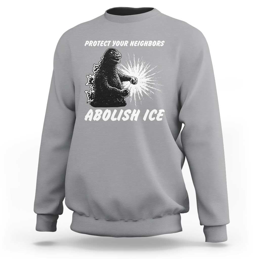 Protect Your Neighbors Abolish Ice Sweatshirt Monster Resitance Protest Graphic