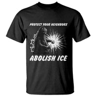 Protect Your Neighbors Abolish Ice T Shirt Monster Resitance Protest Graphic