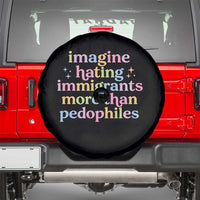 Imagine Hating Immigrants More Than Pedophiles Spare Tire Cover Social Justice Human Rights Progressive Statement