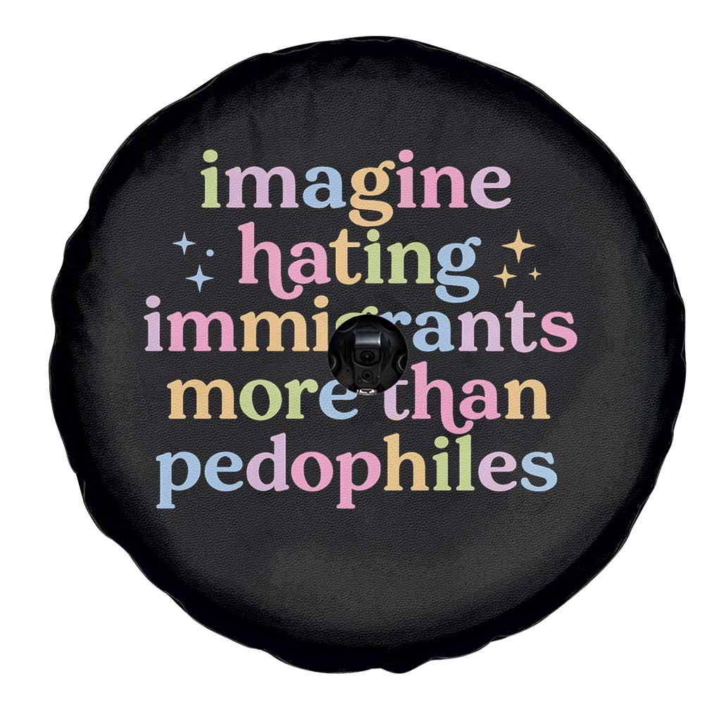 Imagine Hating Immigrants More Than Pedophiles Spare Tire Cover Social Justice Human Rights Progressive Statement