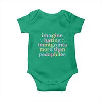 Imagine Hating Immigrants More Than Pedophiles Baby Onesie Social Justice Human Rights Progressive Statement