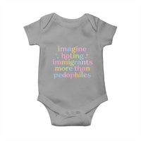 Imagine Hating Immigrants More Than Pedophiles Baby Onesie Social Justice Human Rights Progressive Statement