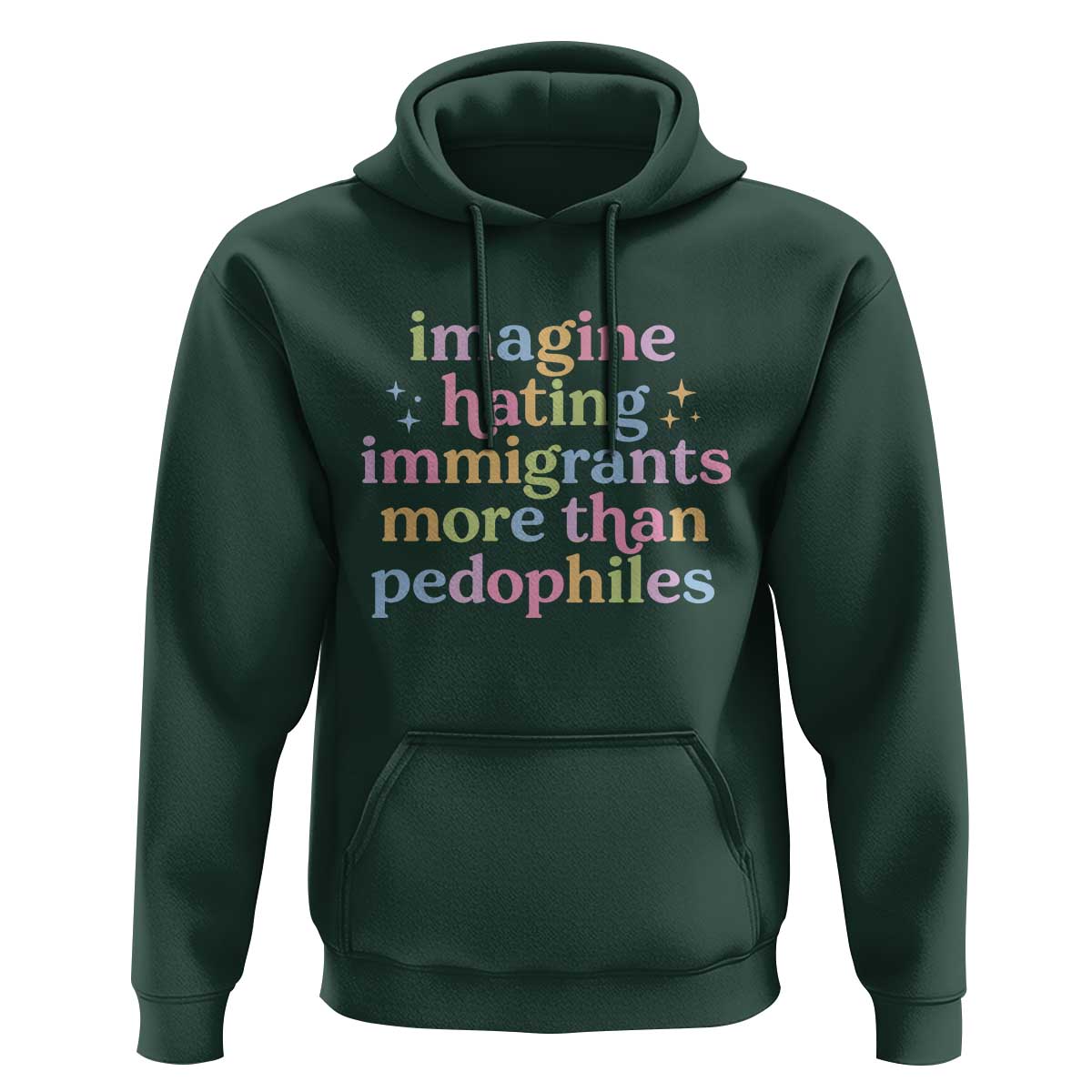 Imagine Hating Immigrants More Than Pedophiles Hoodie Social Justice Human Rights Progressive Statement