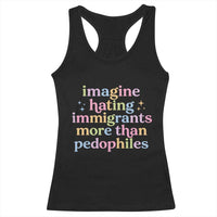 Imagine Hating Immigrants More Than Pedophiles Racerback Tank Top Social Justice Human Rights Progressive Statement
