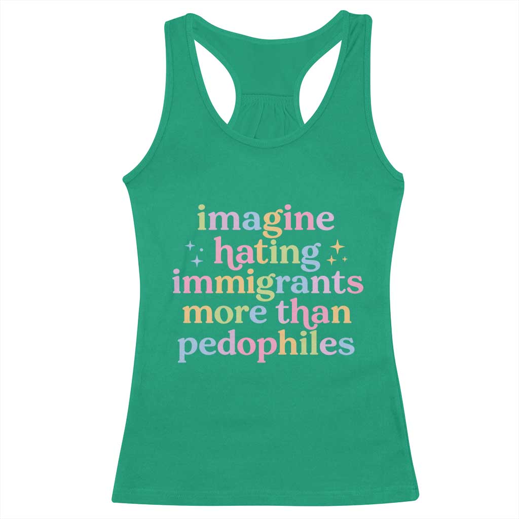Imagine Hating Immigrants More Than Pedophiles Racerback Tank Top Social Justice Human Rights Progressive Statement