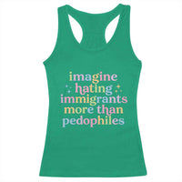 Imagine Hating Immigrants More Than Pedophiles Racerback Tank Top Social Justice Human Rights Progressive Statement