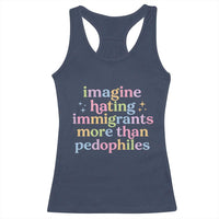 Imagine Hating Immigrants More Than Pedophiles Racerback Tank Top Social Justice Human Rights Progressive Statement