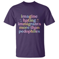 Imagine Hating Immigrants More Than Pedophiles T Shirt Social Justice Human Rights Progressive Statement