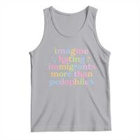 Imagine Hating Immigrants More Than Pedophiles Tank Top Social Justice Human Rights Progressive Statement
