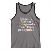 Imagine Hating Immigrants More Than Pedophiles Tank Top Social Justice Human Rights Progressive Statement