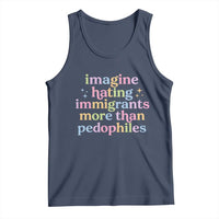 Imagine Hating Immigrants More Than Pedophiles Tank Top Social Justice Human Rights Progressive Statement