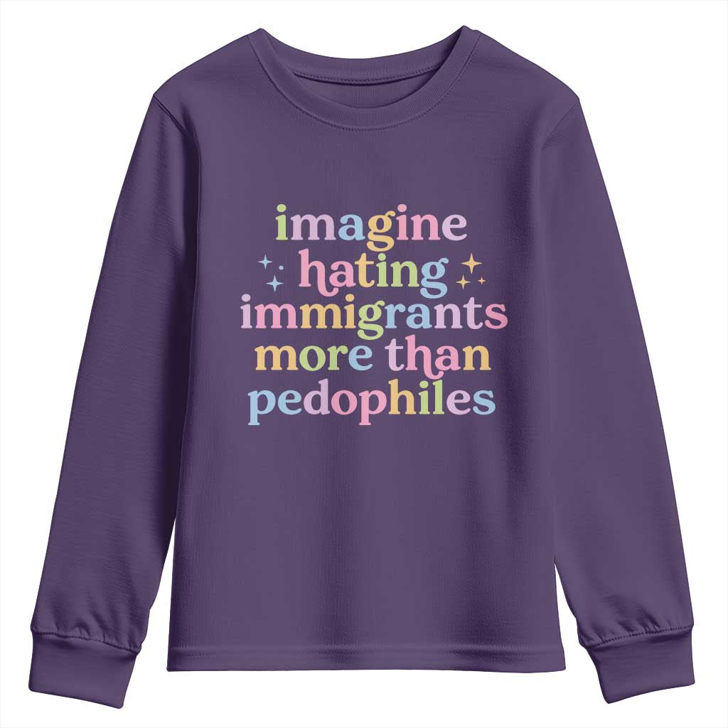 Imagine Hating Immigrants More Than Pedophiles Youth Sweatshirt Social Justice Human Rights Progressive Statement