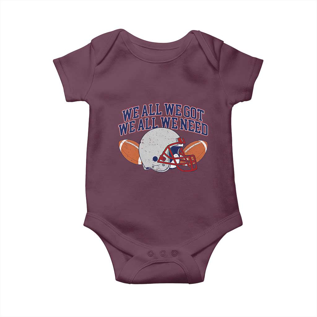 We All We Got We All We Need Inspirational Baby Onesie Football Fan Pride