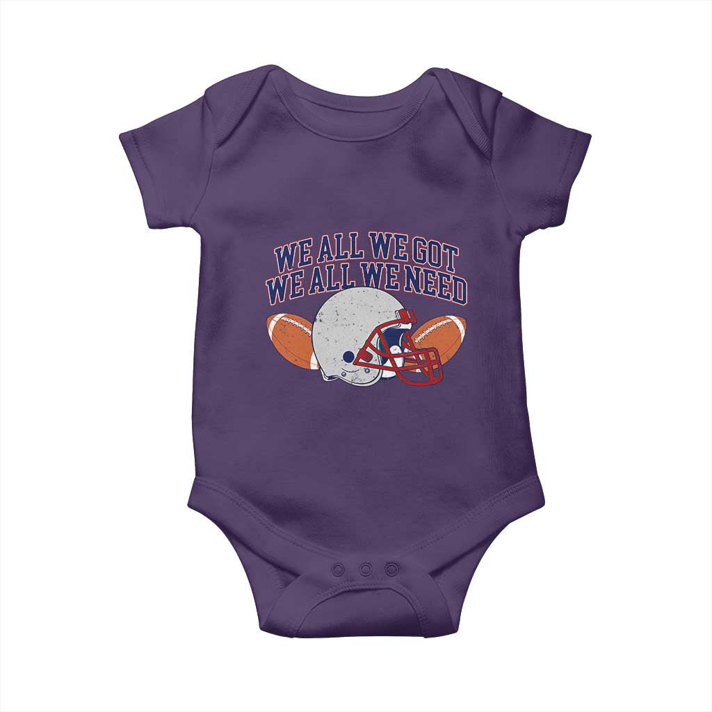 We All We Got We All We Need Inspirational Baby Onesie Football Fan Pride