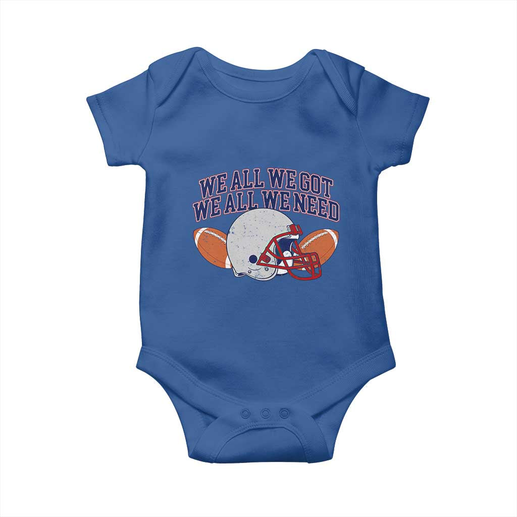 We All We Got We All We Need Inspirational Baby Onesie Football Fan Pride