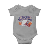 We All We Got We All We Need Inspirational Baby Onesie Football Fan Pride