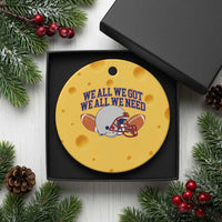 We All We Got We All We Need Inspirational Ceramic Ornament Football Fan Pride
