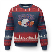 We All We Got We All We Need Inspirational Ugly Christmas Sweater Football Fan Pride