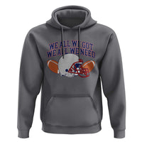 We All We Got We All We Need Inspirational Hoodie Football Fan Pride