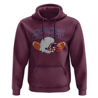 We All We Got We All We Need Inspirational Hoodie Football Fan Pride