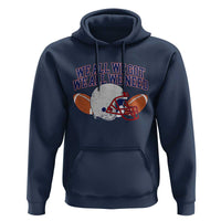 We All We Got We All We Need Inspirational Hoodie Football Fan Pride