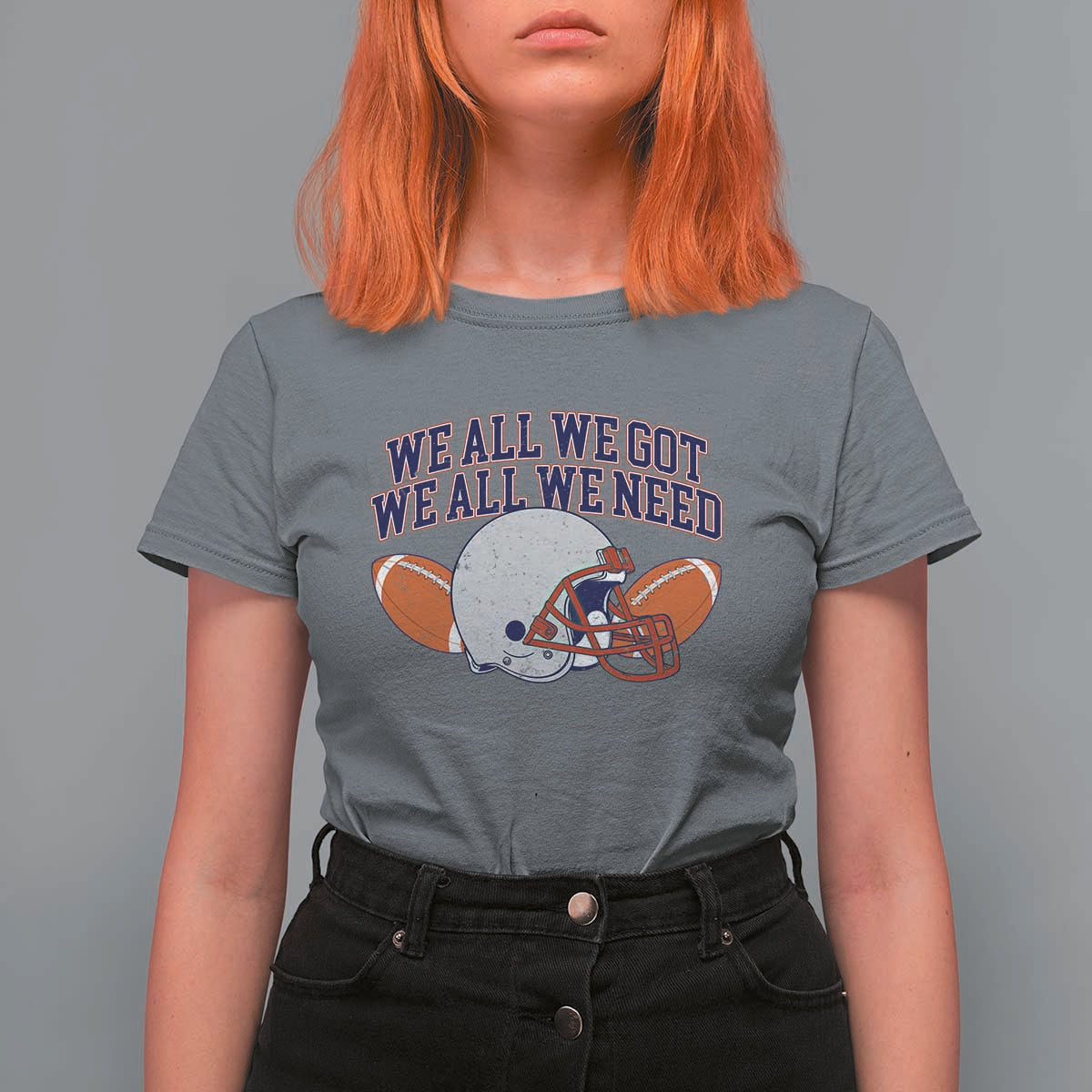 We All We Got We All We Need Inspirational T Shirt For Women Football Fan Pride
