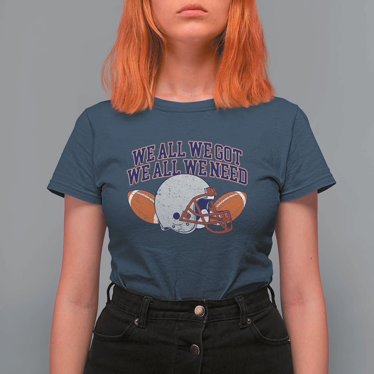 We All We Got We All We Need Inspirational T Shirt For Women Football Fan Pride