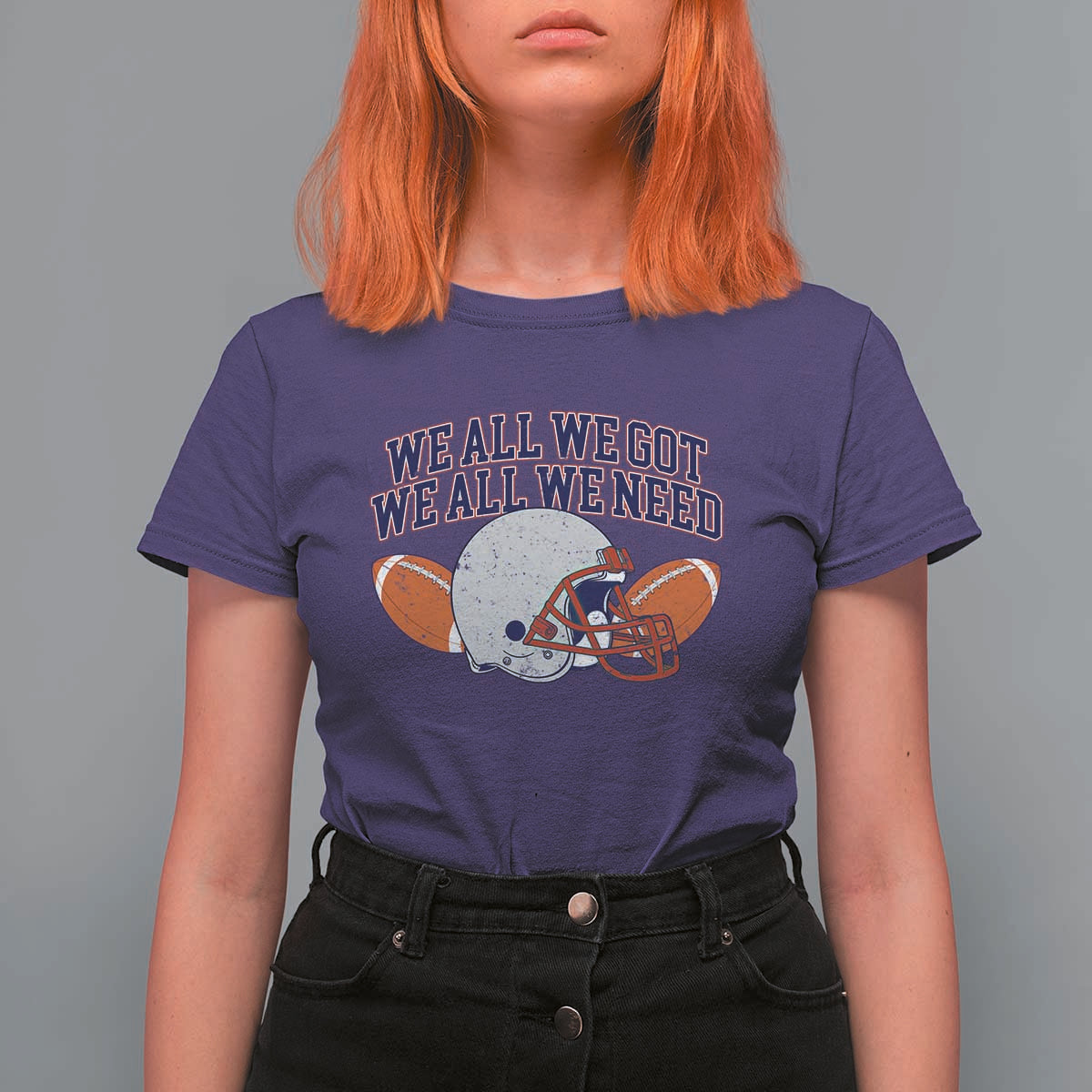 We All We Got We All We Need Inspirational T Shirt For Women Football Fan Pride
