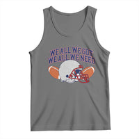 We All We Got We All We Need Inspirational Tank Top Football Fan Pride