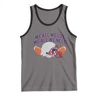 We All We Got We All We Need Inspirational Tank Top Football Fan Pride
