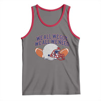 We All We Got We All We Need Inspirational Tank Top Football Fan Pride