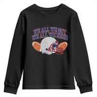 We All We Got We All We Need Inspirational Youth Sweatshirt Football Fan Pride